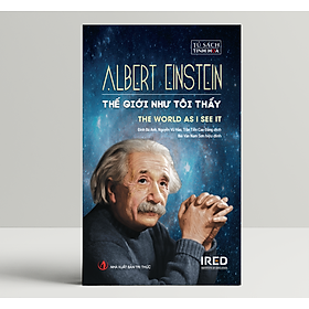Thế Giới Như Tôi Thấy (The World as I See It) - Albert Einstein - IRED Books