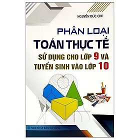 Phân Loại Toán Thực Tế Sử Dụng Cho Lớp 9 Và Tuyển Sinh Vào Lớp 10