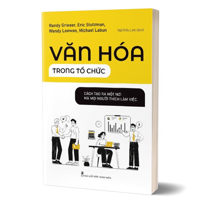 Văn Hóa Trong Tổ Chức - Cách Tạo Ra Một Nơi Mà Mọi Người Thích Làm Việc - ML