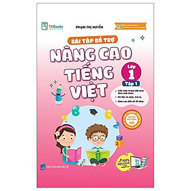 Bài Tập Bổ Trợ Và Nâng Cao Tiếng Việt Lớp 1 - Tập 1 (Theo SGK Bộ Kết Nối Tri Thức Với Cuộc Sống)