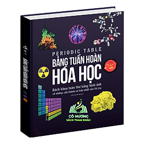 Sách Bảng Tuần Hoàn Hóa Học Tổng hợp kiến thức hóa học lớp 8 đến lớp 12 Bìa cứng