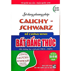 Sử Dụng Phương Pháp Cauchy-Schwar Để Chứng Minh Bất Đẳng Thức (Tái Bản)
