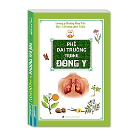 Sách - Phế đại trường trong Đông y (bìa mềm) Kèm Quà tặng