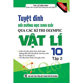 Sách - Tuyệt Đỉnh Bồi Dưỡng Học Sinh Giỏi Qua Các Kì Thi Olympic Vật Lí Lớp 10 - Tập 2 - Khang Việt Book