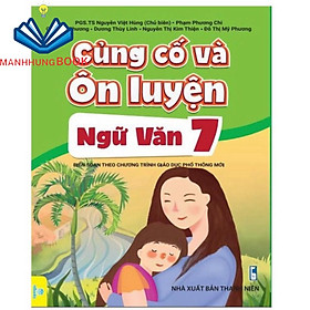 Sách - Củng Cố Và Ôn Luyện Ngữ Văn Lớp 7 - Theo chương trình GDPT mới.