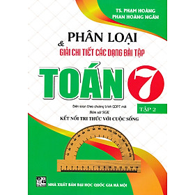 Sách tham khảo- Phân Loại & Giải Chi Tiết Các Dạng Bài Tập Toán 7 - Tập 2 (Bám Sát SGK Kết Nối Tri Thức Với Cuộc Sống)_HA