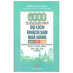 6000 Từ Vựng Chuyên Ngành Du Lịch-Khách Sạn-Nhà Hàng (Anh-Việt-Hàn)