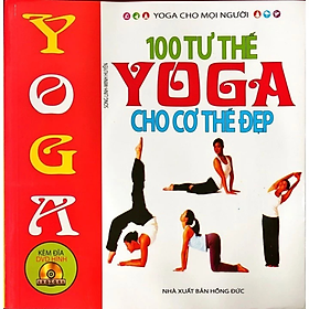 100 tư thế yoga cho cơ thể đẹp - Tặng kèm DVD hình -  Nhiều tác giả - NXB Hồng Đức - Minh Lâm