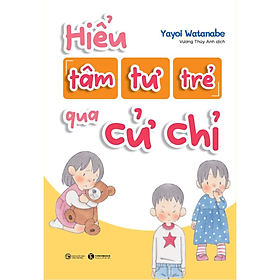 Hiểu Tâm Tư Của Trẻ Qua Cử Chỉ 