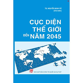 Cục diện thế giới đến năm 2045 - bản in 2025