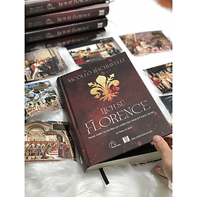 BÌA CỨNG - LỊCH SỬ FLORENCE - THAM VỌNG VÀ QUYỀN LỰC KIẾN TẠO THỜI KỲ PHỤC HƯNG - NICOLLO MACHIAVELLI