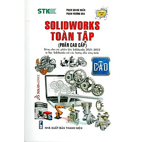 Solidworks Toàn Tập (Phần Cao Cấp) - Dùng Cho Các Phiên Bản Solidworks 2022 - 2021