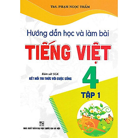 Sách - Hướng Dẫn Học Và Làm Bài Tiếng Việt 4 - Tập 1 - Bám Sát SGK Kết Nối Tri Thức Với Cuộc Sống - Hồng Ân