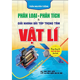 Sách - Phân loại - phân tích & giải nhanh bài tập trọng tâm vật lí (dùng chung các bộ sgk hiện hành) - HA