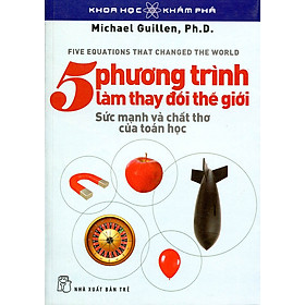 Khoa Học Khám Phá - 5 Phương Trình Làm Thay Đổi Thế Giới (Tái Bản)