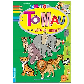 Em Tập Tô Màu - Chủ Đề Động Vật Hoang Dã (Tái Bản)