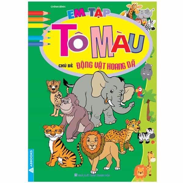Em Tập Tô Màu - Chủ Đề Động Vật Hoang Dã (Tái Bản)