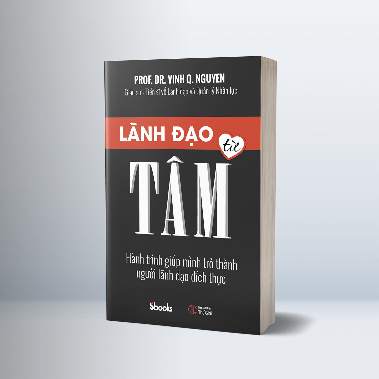 Lãnh Đạo Từ Tâm - Gs.Ts. Nguyễn Quang Vịnh