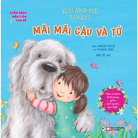 Cuốn Sách Đầu Tiên Của Bé: You And Me Always - Mãi Mãi Cậu Và Tớ