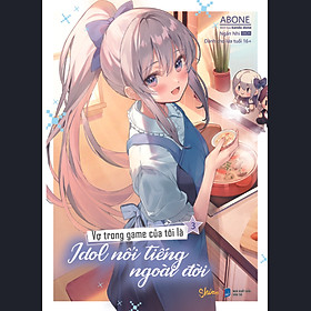 Vợ Trong Game Của Tôi Là Idol Nổi Tiếng Ngoài Đời - Tập 3