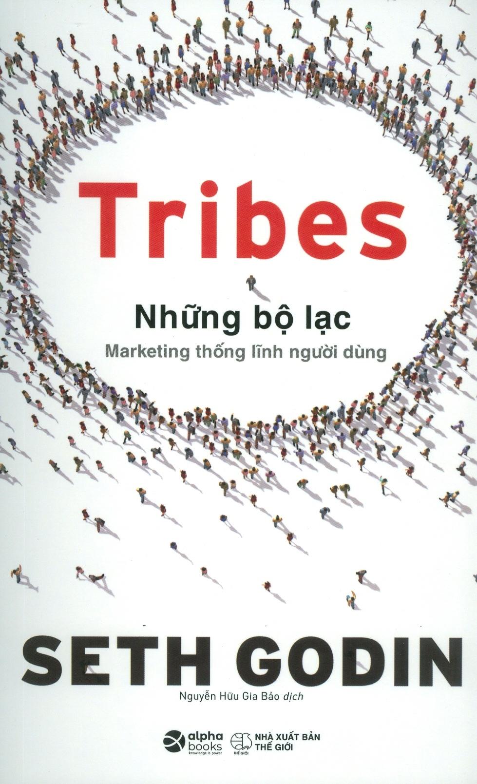 Tribes – Những Bộ Lạc: Marketing Thống Lĩnh Người Dùng