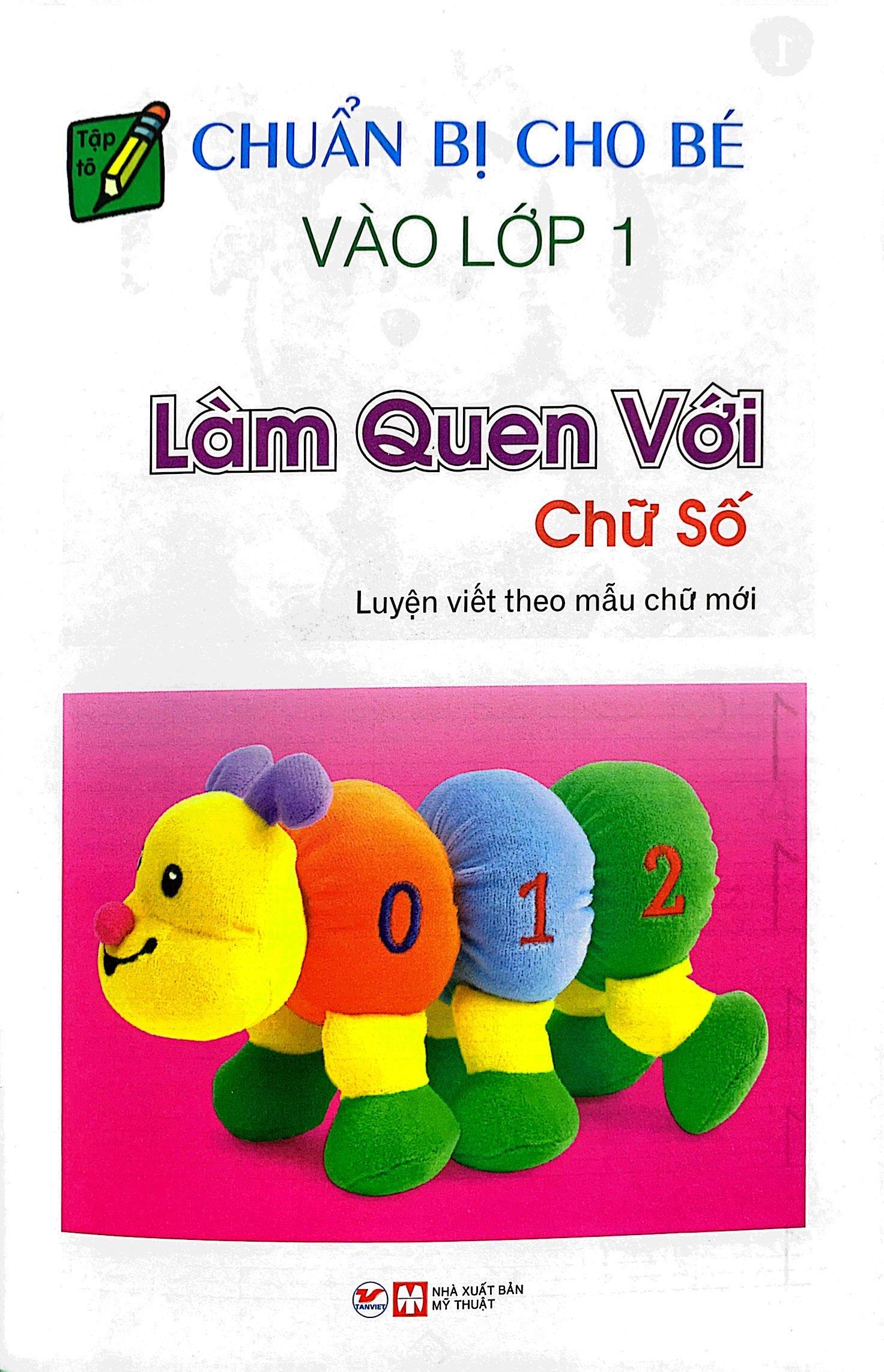 Chuẩn Bị Cho Bé Vào Lớp 1 - Làm Quen Với Chữ Số (Tái Bản)
