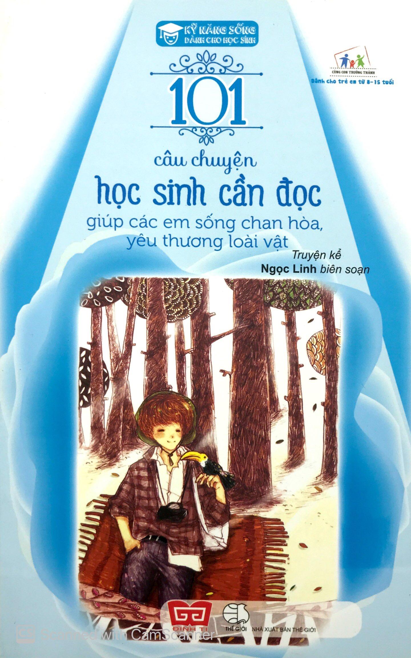 Kỹ Năng Sống - 101 Câu Chuyện Học Sinh Cần Đọc Giúp Các Em Sống Chan Hòa, Yêu Thương Loài Vật