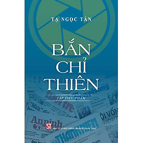 Bắn chỉ thiên (Tập tiểu phẩm) _ Tạ Ngọc Tấn