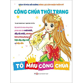 Sách Tô Màu Bồi Dưỡng Năng Lực Cảm Nhận Thẩm Mỹ - Tô Màu Công Chúa - Công Chúa Thời Trang