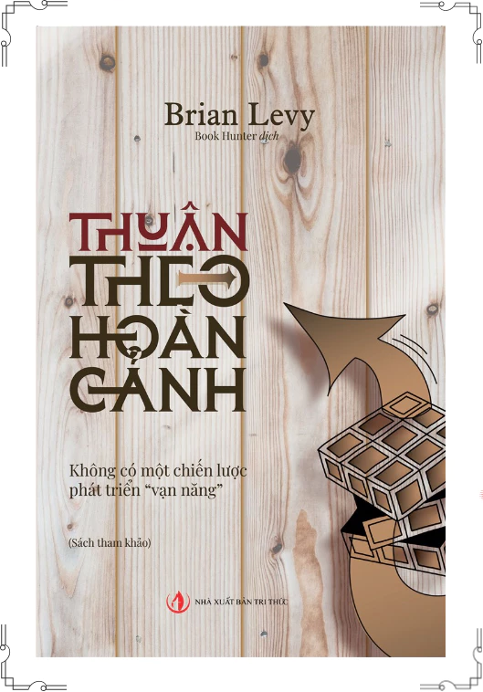 Sách - Thuận Theo Hoàn Cảnh - Không Có Một Chiến Lược Phát Triển Vạn Năng - Brian Levy