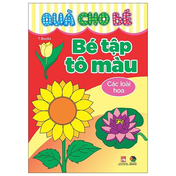 Sách - Quà Cho Bé - Bé Tập Tô Màu - Các Loài Hoa