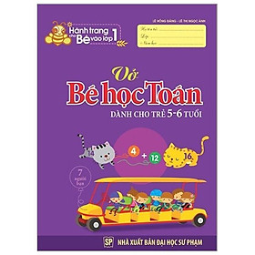 Hành Trang Cho Bé Vào Lớp 1 - Vở Bé Học Toán - Dành Cho Trẻ 5-6 Tuổi