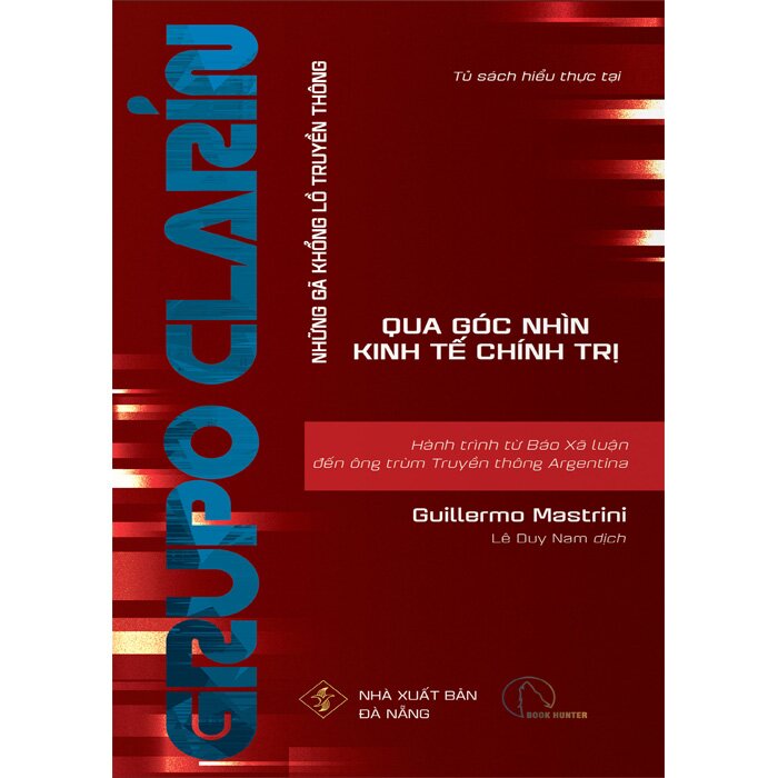 Sách - GRUPO CLARIN - Hành Trình Từ Báo Xã Luận Đến Ông Trùm Truyền Thông Argentina