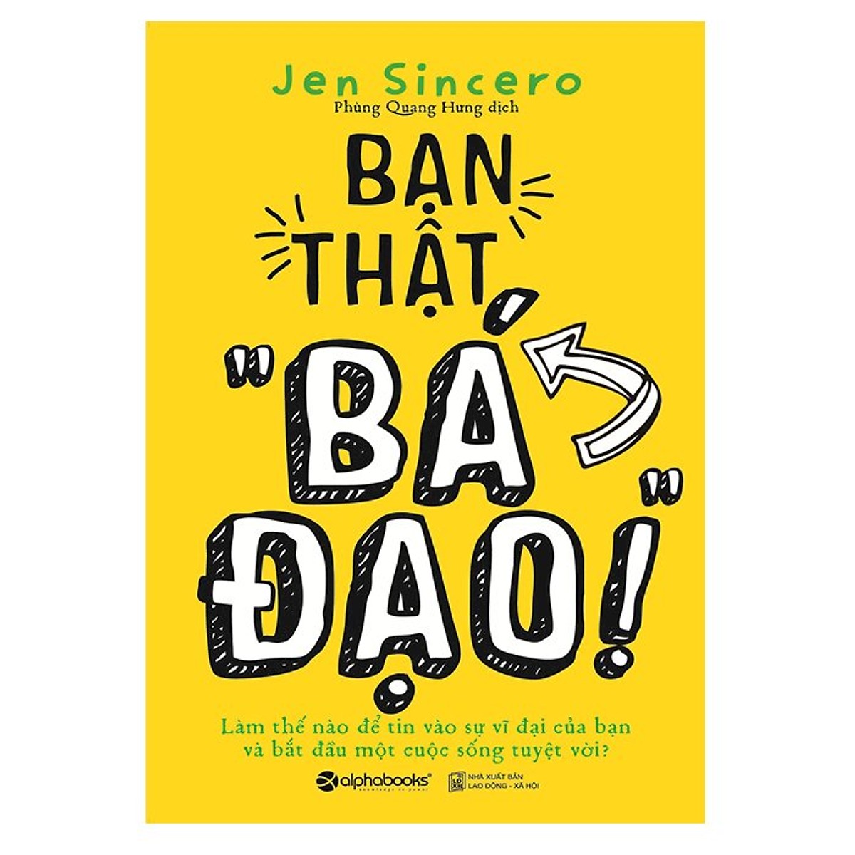 Bộ Sách Đổi Mới Tư Duy Để Làm Giàu Của Tác Giả Jen Sincero ( Làm Giàu Theo Cách "Bá Đạo" + Bạn Thật “Bá Đạo” ) (Tặng Tickbook đặc biệt)