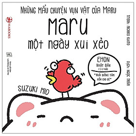 Những Mẩu Chuyện Vụn Vặt Của Maru - Maru Một Ngày Xui Xẻo (Ehon Maru) - Tái Bản 2020