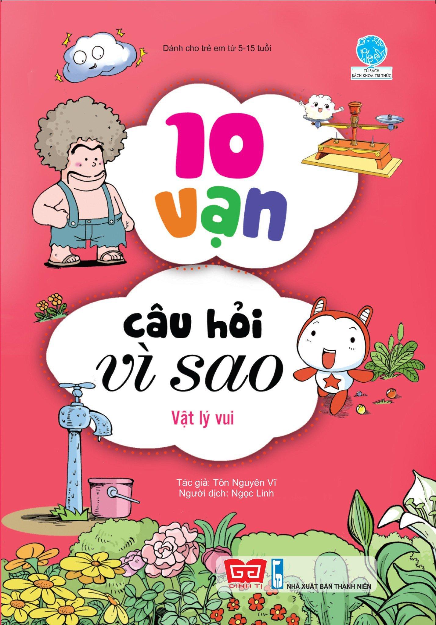10 Vạn Câu Hỏi Vì Sao - Vật Lý Vui (Tái Bản 2018)