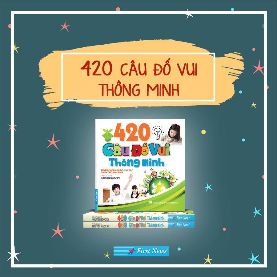 Sách 420 Câu Đố Vui Thông Minh (Tuyển chọn câu đố đặc sắc dành cho thiếu nhi) - Bản Quyền