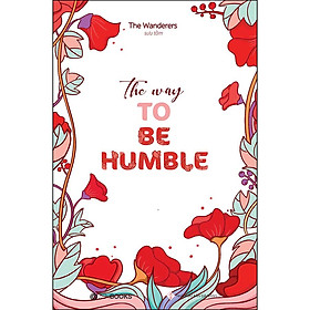 Sách học tiếng anh : The Way To Be Humble
