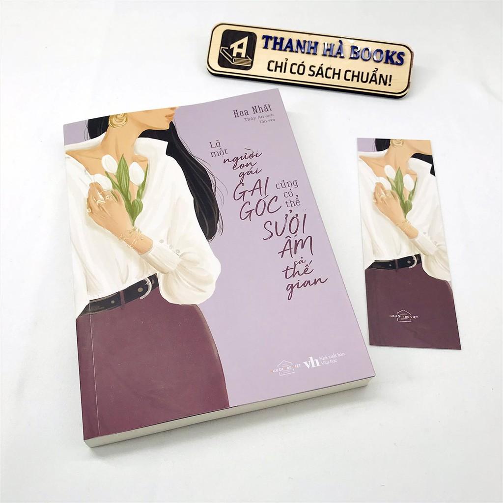 Sách - Là Một Người Con Gái Gai Góc Cũng Có Thể Sưởi Ấm Cả Thế Gian (Tặng Kèm Bookmark)
