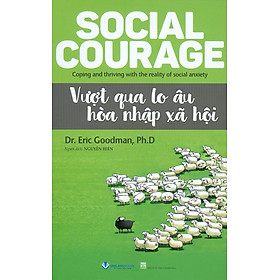 Vượt Qua Lo Âu Hoà Nhập Xã Hội - Dr. Eric Goodman, Ph.D