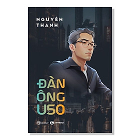 Sách Hướng Nghiệp Phát Triển Bản Thân: Đàn Ông U50
