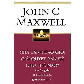 Sách Nhà lãnh đạo giỏi giải quyết vấn đề như thế nào? - Alphabooks - BẢN QUYỀN