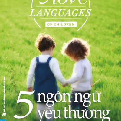 5 Ngôn Ngữ Yêu Thương Dành Cho Trẻ Em (Tái Bản 2021)