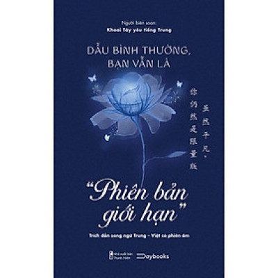 Dẫu Bình Thường, Bạn Vẫn Là “Phiên Bản Giới Hạn” (Trích Dẫn Song Ngữ Trung-Việt Có Phiên Âm)_AZ