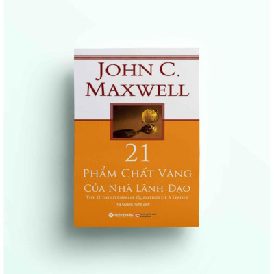 21 Phẩm Chất Vàng Của Nhà Lãnh Đạo (*** Sách Bản Quyền ***)