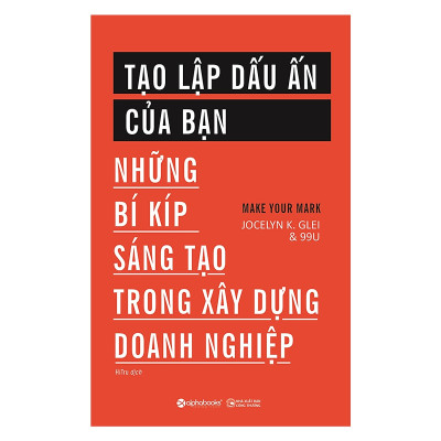 Tạo Lập Dấu Ấn Của Bạn (Những Bí Kíp Sáng Tạo Trong Xây Dựng Doanh Nghiệp) (Tặng Notebook tự thiết kế)