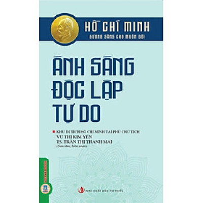 Hồ Chí Minh Gương Sáng Cho Muôn Đời - Ánh Sáng Độc Lập Tự Do
