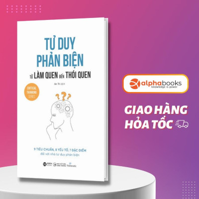 Sách Tư Duy Phản Biện: Từ Làm Quen Đến Thói Quen - Alphabooks - BẢN QUYỀN