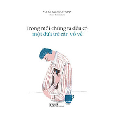 Sách Trong Mỗi Chúng Ta Đều Có Một Đứa Trẻ Cần Vỗ Về - Bản Quyền