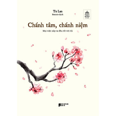 Chánh Tâm, Chánh Niệm: Mọi Việc Xảy Ra Đều Tốt Với Tôi